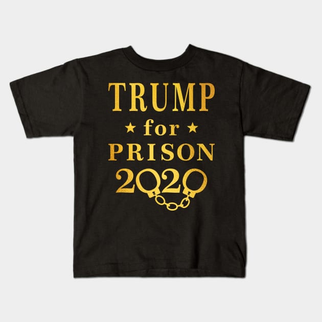 Gold Trump For Prison 2020 Kids T-Shirt by EthosWear